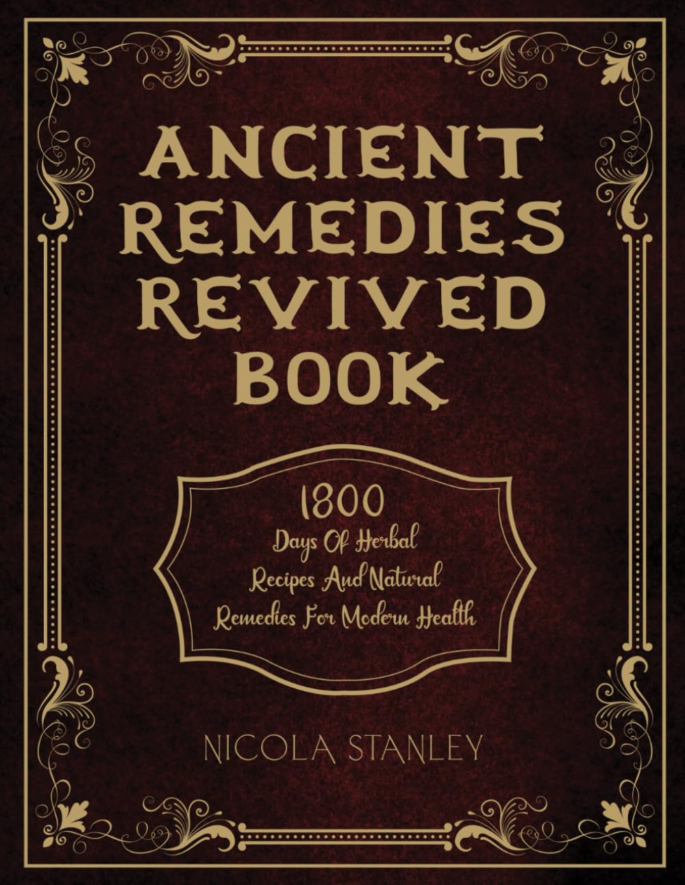 Ancient Remedies Revived Book: 1800 Herbal Recipes